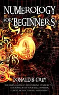Numerology For Beginners - Donald B. Grey