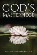 God's Masterpiece - Mary Olufunmilayo Adekson