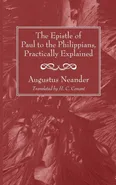 The Epistle of Paul to the Philippians, Practically Explained - Augustus Neander