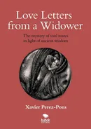 LOVE LETTERS FROM A WIDOWER. THE MYSTERY OF SOUL MATES IN LIGHT OF ANCIENT WISDOM - Perez-Pons Xavier
