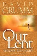 Our Lent - David Crumm