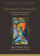 Naming the Unnameable - Matthew Fox