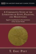 A Comparative Study of the Literatures of Egypt, Palestine, and Mesopotamia - T. Eric Peet