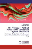 The Primacy of Political Parties in the Democratic system of Pakistan - Shah Azmat Ali