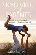 Skydiving for Parents - Jane Bullivant