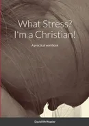 What Stress? I'm a Christian! - David Napier