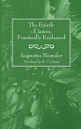 The Epistle of James, Practically Explained - Augustus Neander
