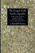 The Gospel of the Twelve Apostles - J. Rendel Harris