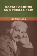 Social Origins and Primal Law - Andrew Lang