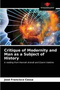 Critique of Modernity and Man as a Subject of History - José Francisco Cossa