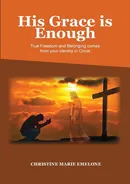 His Grace is Enough - Christine Marie Emelone