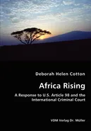 Africa Rising -  A Response to U.S. Article 98 and the International Criminal Court - Deborah Helen Cotton
