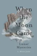 When The Moon Came - L. Mason Jones