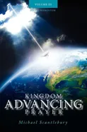 Kingdom Advancing Prayer Volume III - Michael Scantlebury