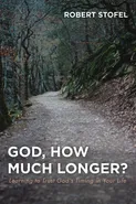 God, How Much Longer? - Robert Stofel