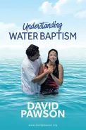 UNDERSTANDING Water Baptism - David Pawson