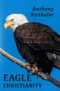 Eagle Christianity - Anthony Ritthaler