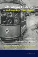 The Tottenham Outrage and Walthamstow Tram Chase - Geoffrey Barton