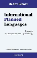 International Planned Languages. Essays on  Interlinguistics and Esperantology - Detlev Blanke