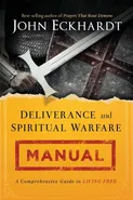 Deliverance and Spiritual Warfare Manual - John Eckhardt