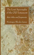 The Lost Apocrypha of the Old Testament - Montague Rhodes James