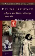 Divine Presence in Spain and Western Europe 1500-1960 - Jr. William A. Christian