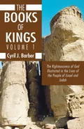 The Books of Kings, Volume 1 - Cyril J. Barber