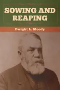 Sowing and Reaping - Dwight  L. Moody