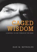 Caged Wisdom - Dan M. Reynolds