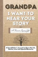 Grandpa, I Want To Hear Your Story - Group The Life Graduate Publishing