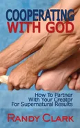 Cooperating With God - Randy Clark