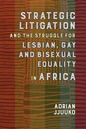 Strategic Litigation and the Struggle for Lesbian, Gay and Bisexual Equality in Africa - Adrian Jjuuko