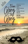 From Glory to Glory - Bob Santos