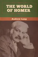 The World of Homer - Andrew Lang