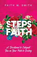 Steps of Faith - Faith M Smith