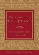 Pressing Into Thin Places - Margaret Harrell Wills