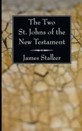 The Two St. Johns of the New Testament - James Stalker