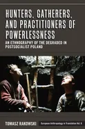 Hunters, Gatherers, and Practitioners of Powerlessness - Tomasz Rakowski