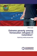 Extreme poverty among Venezuelan refugees in Colombia? - Alfredo Lopez