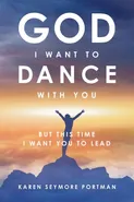 God I Want to Dance With You - Karen Semore Portman