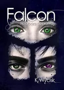 Falcon Na drodze do prawdy Tom 3 - Katarzyna Wycisk