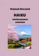 Haiku współczesnego samuraja - Wojciech Wiercioch