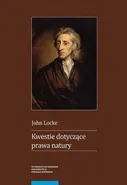 Kwestie dotyczące prawa natury wraz z esejami o widzeniu rzeczy w Bogu, o cudach i o zmartwychwstaniu - John Locke