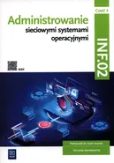 Administrowanie sieciowymi systemami operacyjnymi INF.02 Podręcznik. Część 4 - Sylwia Osetek