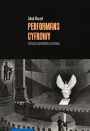 Performans cyfrowy – historycznomedialne przemiany - Jakub Kłeczek