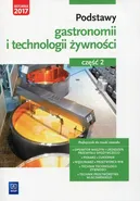 Podstawy gastronomii i technologii żywności Podręcznik do nauki zawodu Część 2 - Anna Kmiołek