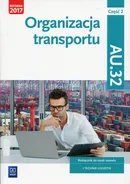 Organizacja transportu Część 2 Podręcznik Kwalifikacja AU.32 - Joanna Śliżewska