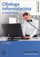 Obsługa informatyczna w hotelarstwie Podręcznik do nauki zawodu Technik hotelarstwa z płytą CD - Mariola Milewska