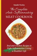 The Complete Anti-Inflammatory Meat Cookbook - Natalie Worley
