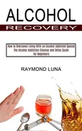 Alcohol Recovery - Raymond Luna